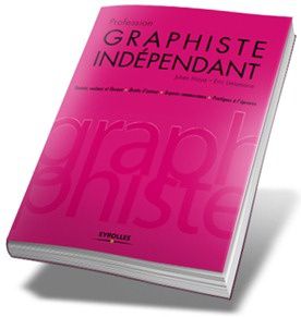 Profession graphiste indépendant, de Julien Moya et Eric Delamarre