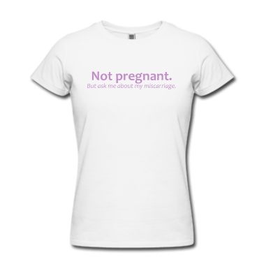 not-pregnant-but-ask-me-about-my-miscarriage.png