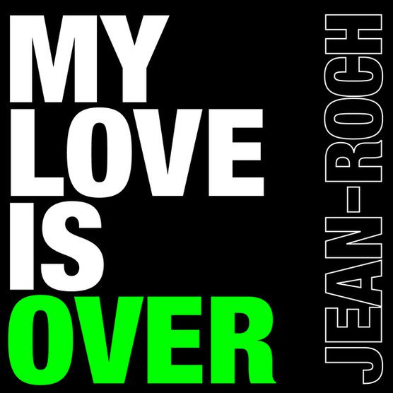 Jean-Roch---My-love-is-over.jpg