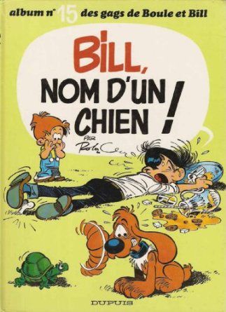BOULE & BILL TOME 15 BILL, NOM D'UN CHIEN ! [Album]