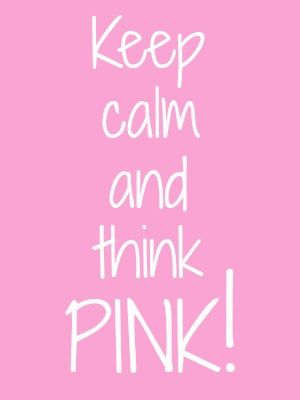 Keep-calm-and-think-pink-.jpg