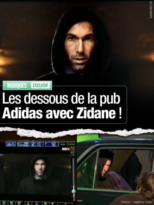 EXCLUSIF / Les dessous de la pub Adidas avec Zidane ! - SANSURE.FR
