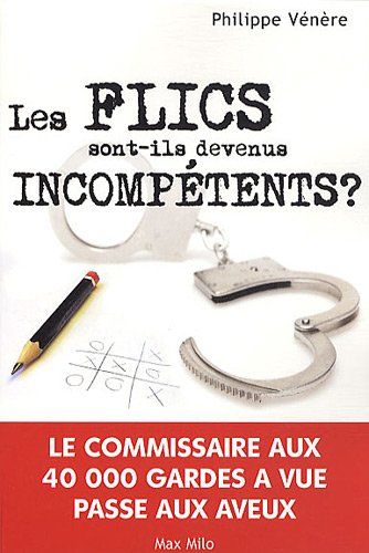 les flics sont-ils devenus incompetents - le commissaire au