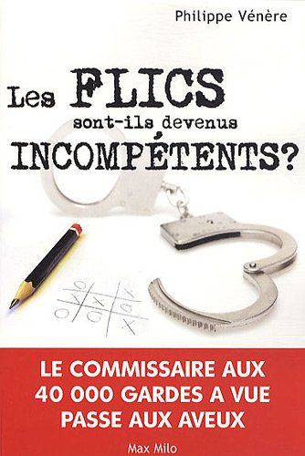 les flics sont-ils devenus incompetents - le commissaire au