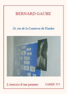 bernard-gaube-26-rue-de-la-comtesse-de-Flandre-l-exercice-d-une-peinture-cahier-2