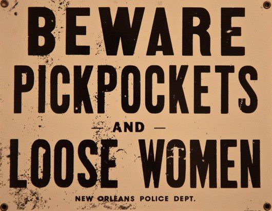 Beware-Pickpockets---Loose-Women---New-Orleans-Sign.jpeg