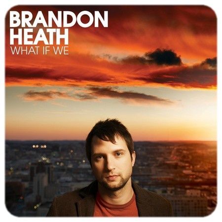brandon-heath-what-if-we