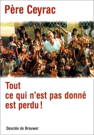 Tout-ce-qui-n-est-pas-donne-est-perdu-Pere-Ceyrac-parousi.jpg