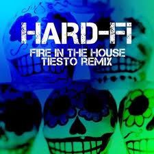 Hard-Fi---Fire-in-the-house--Tiesto-Remix-.jpg