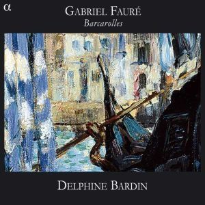 gabriel faure barcarolles delphine bardin