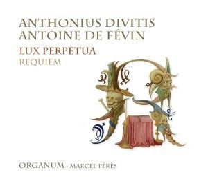 anthonius divitis antoine fevin lux perpetua requiem organu