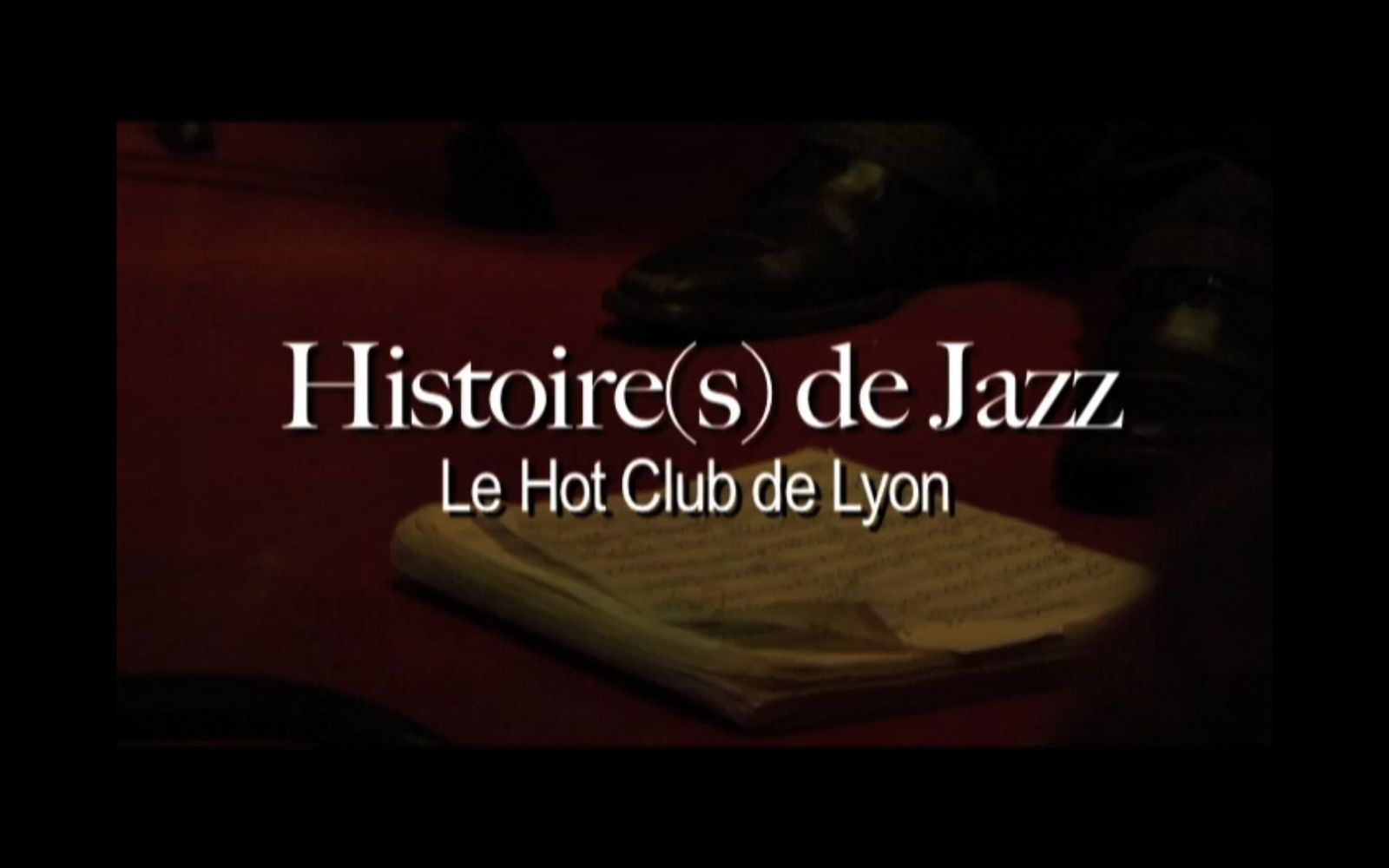 Histoire(s) de Jazz : Le Hot Club de Lyon (film réalisé par Emilie Souillot, 2009)
