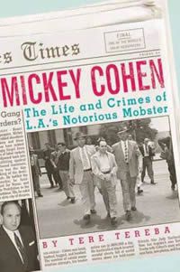 Mickey Cohen - The Life and Crimes of L.A.'s Notorious Mobster