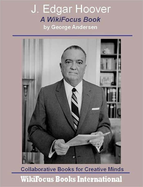 J. Edgar Hoover a WikiFocus Book