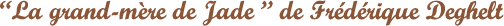 La-grand-mere-de-Jade-de-Frederique-Deghelt.png