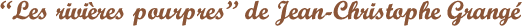 Les-rivieres-pourpres-de-Jean-Christophe-Grange.png