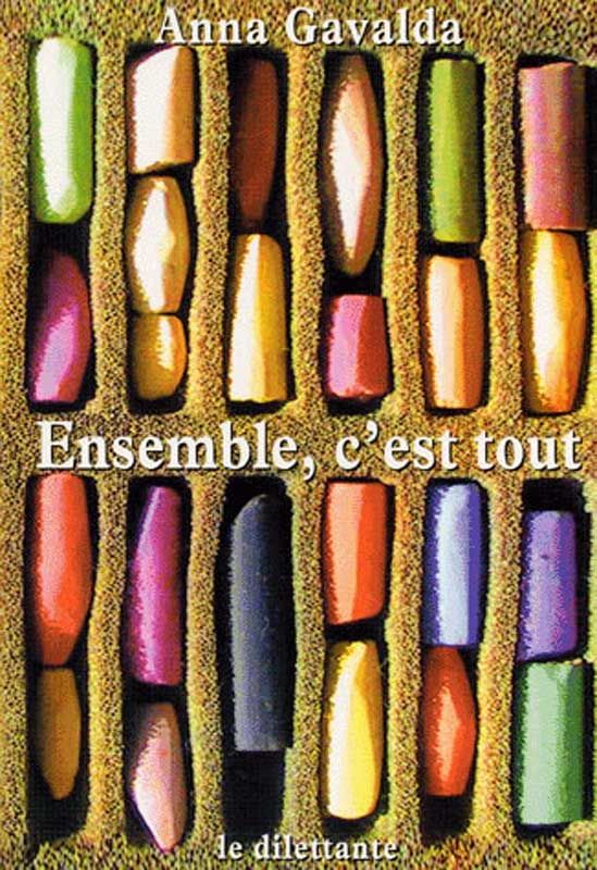 Ensemble c'est tout - Anna Gavalda