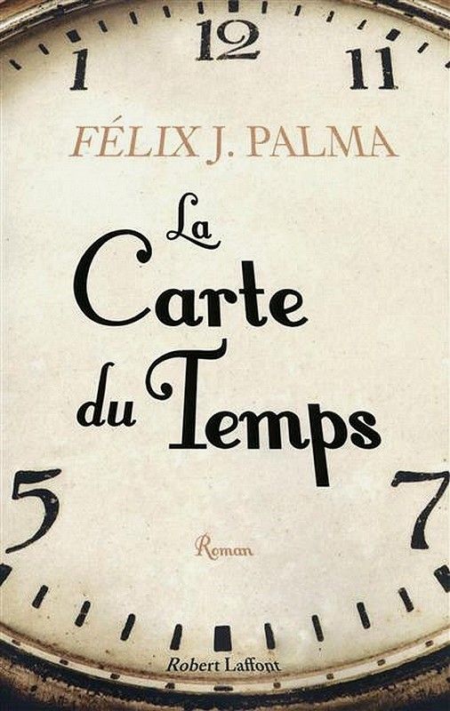 La carte du temps - Félix J.Palma