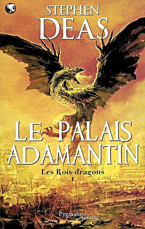 Le Palais Adamantin, T1 Les Rois Dragons- Stephen Deas