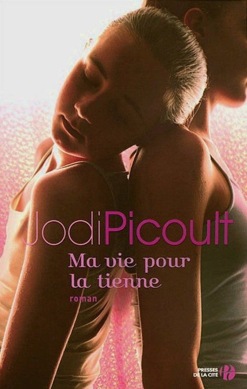 Ma vie pour la tienne - Jodi Picoult