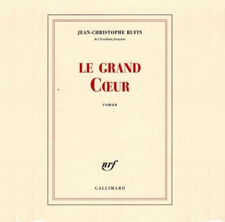 cover-Rufin-Le-grand-Coeur-Gallimard.jpg